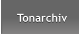 Tonarchiv Tonarchiv