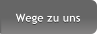 Wege zu uns Wege zu uns